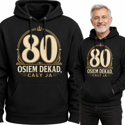 Bluza męska z kapturem na 80 urodziny - złota korona i napis „Osiem dekad, cały ja”