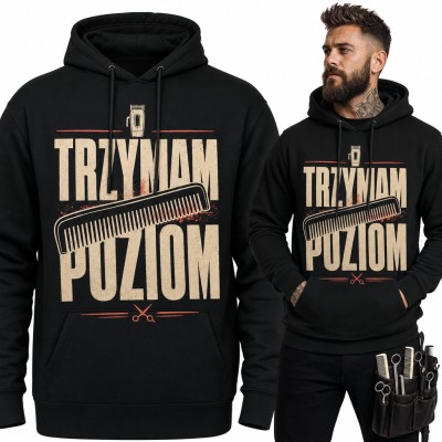 Bluza męska z kapturem - barber z grzebieniem i maszynką „Trzymam poziom” dla fryzjera