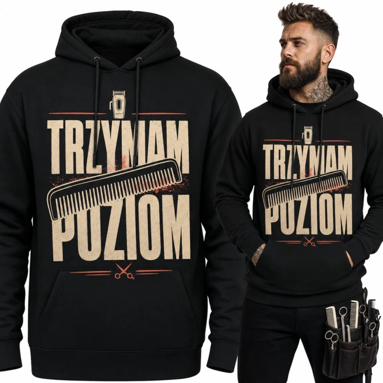 Bluza męska z kapturem - barber z grzebieniem i maszynką „Trzymam poziom” dla fryzjera