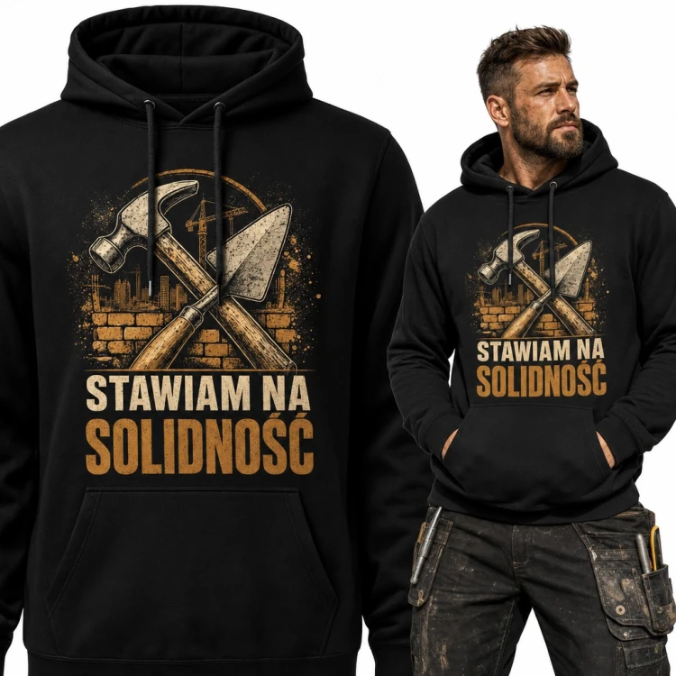 Bluza męska z kapturem „Stawiam na solidność” - młotek i kielnia dla budowlańca
