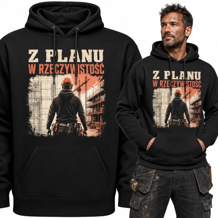 Bluza męska z kapturem - budowlaniec w kasku na placu budowy „Z planu w rzeczywistość”