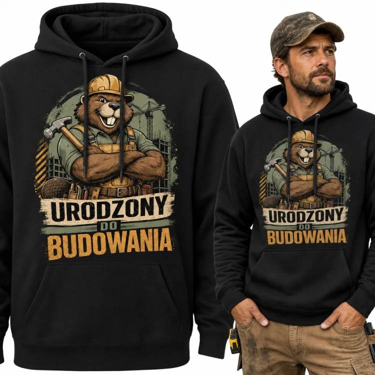 Bluza męska z kapturem - bóbr budowlaniec „Urodzony do budowania”