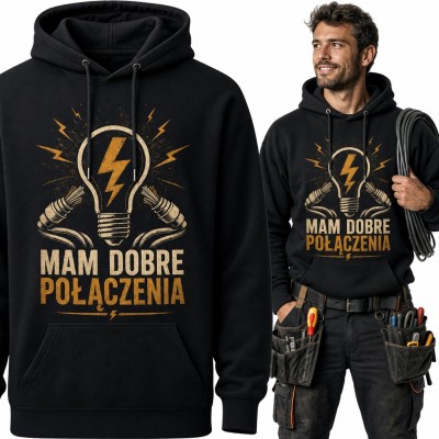 Bluza męska z kapturem - „Mam dobre połączenia” dla elektryka z żarówką