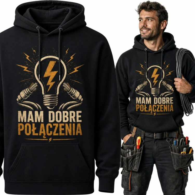 Bluza męska z kapturem - „Mam dobre połączenia” dla elektryka z żarówką
