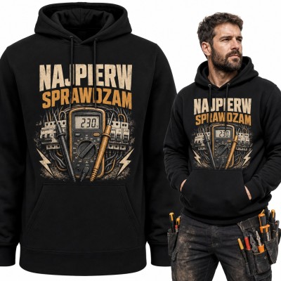 Bluza męska z kapturem - „Najpierw sprawdzam” z multimetrem dla elektryka