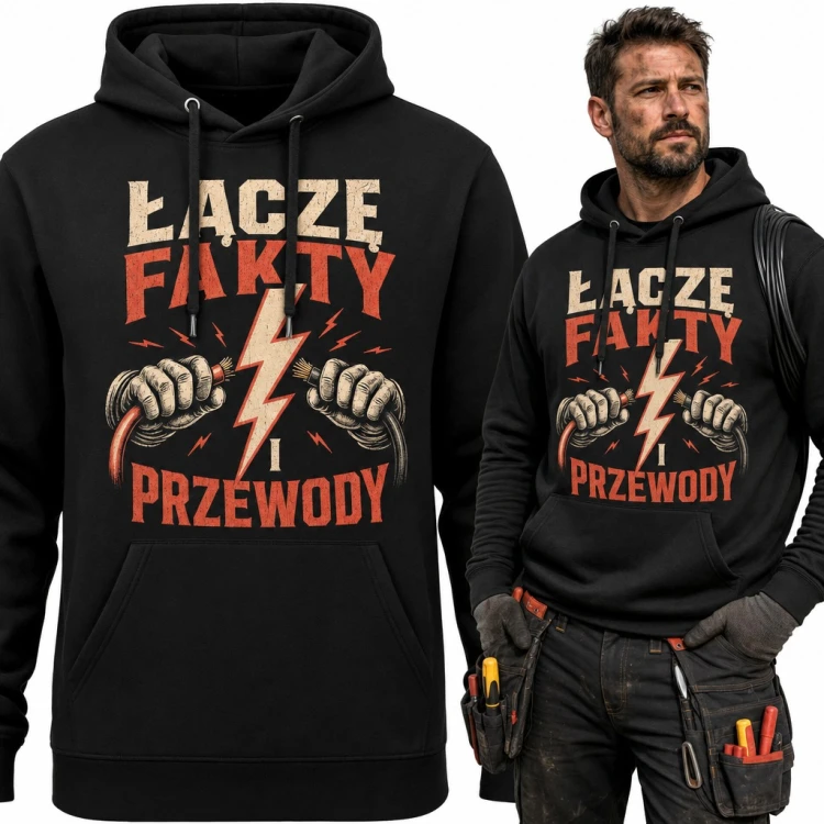 Bluza męska z kapturem - „Łączę fakty i przewody” dla elektryka z błyskawicą