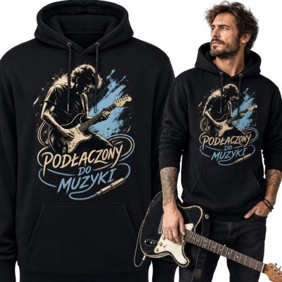Bluza męska z kapturem - gitarzysta i napis „Podłączony do muzyki”