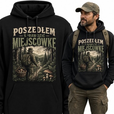 Bluza męska z kapturem „Poszedłem sprawdzić miejscówkę” - dla grzybiarza