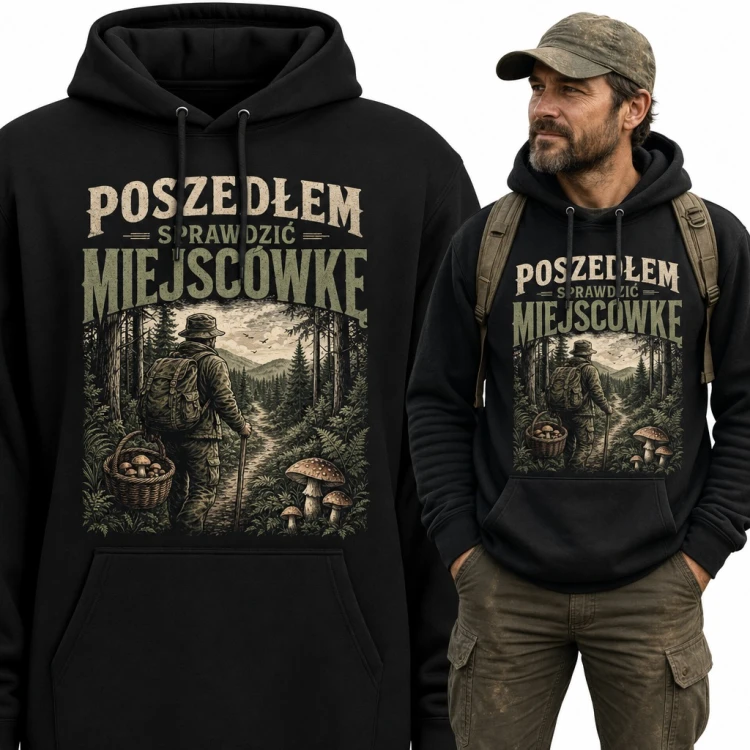 Bluza męska z kapturem „Poszedłem sprawdzić miejscówkę” - dla grzybiarza