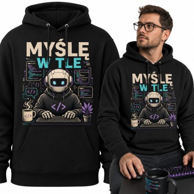 Bluza męska z kapturem - „Myślę w tle” robot programista przy klawiaturze