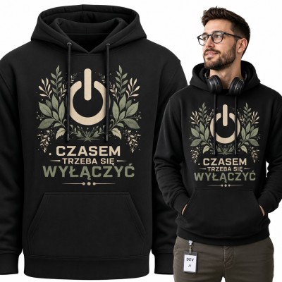Bluza męska z kapturem - „Czasem trzeba się wyłączyć” z symbolem power w liściach