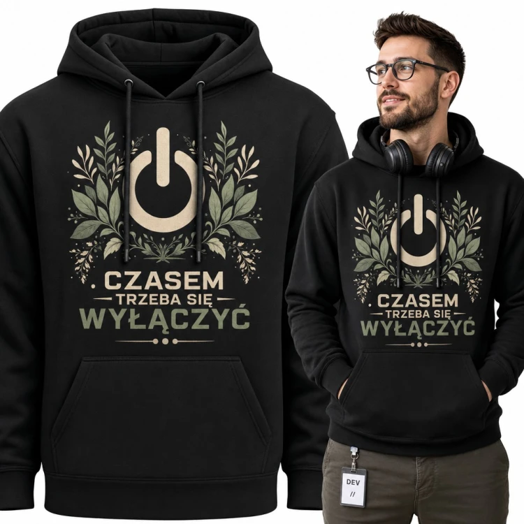 Bluza męska z kapturem - „Czasem trzeba się wyłączyć” z symbolem power w liściach