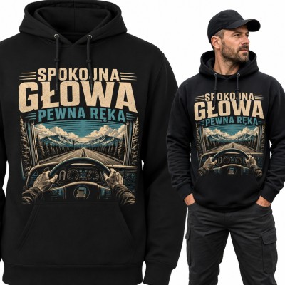 Bluza męska z kapturem - „Spokojna głowa pewna ręka” dla kierowcy TIR-a