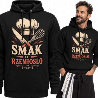Bluza męska z kapturem - „Smak to rzemiosło” z czapką kucharską dla kucharza