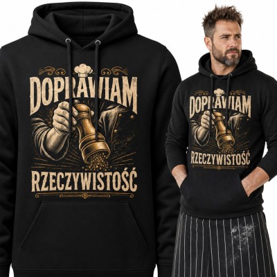 Bluza męska z kapturem - kucharz z młynkiem do pieprzu „Doprawiam rzeczywistość”