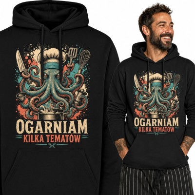 Bluza męska z kapturem - ośmiornica kucharz „Ogarniam kilka tematów” dla kucharza