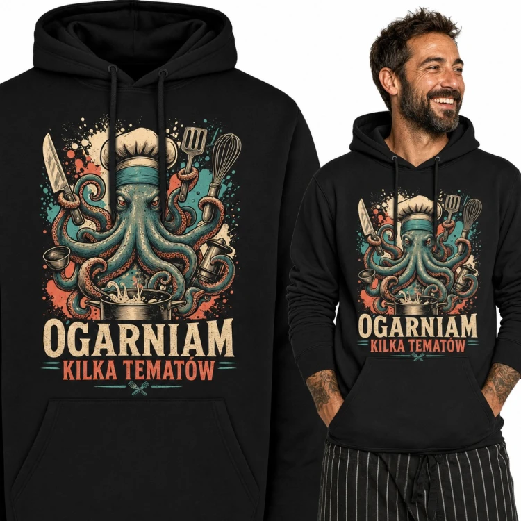 Bluza męska z kapturem - ośmiornica kucharz „Ogarniam kilka tematów” dla kucharza