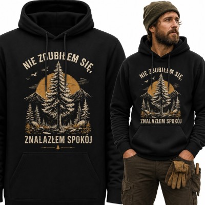 Bluza męska z kapturem - „Nie zgubiłem się, znalazłem spokój” świerk w górach dla miłośnika lasu