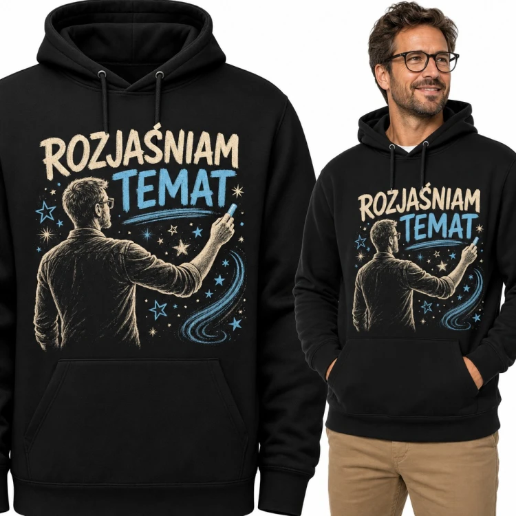 Bluza męska z kapturem - „Rozjaśniam temat” dla nauczyciela z kredą