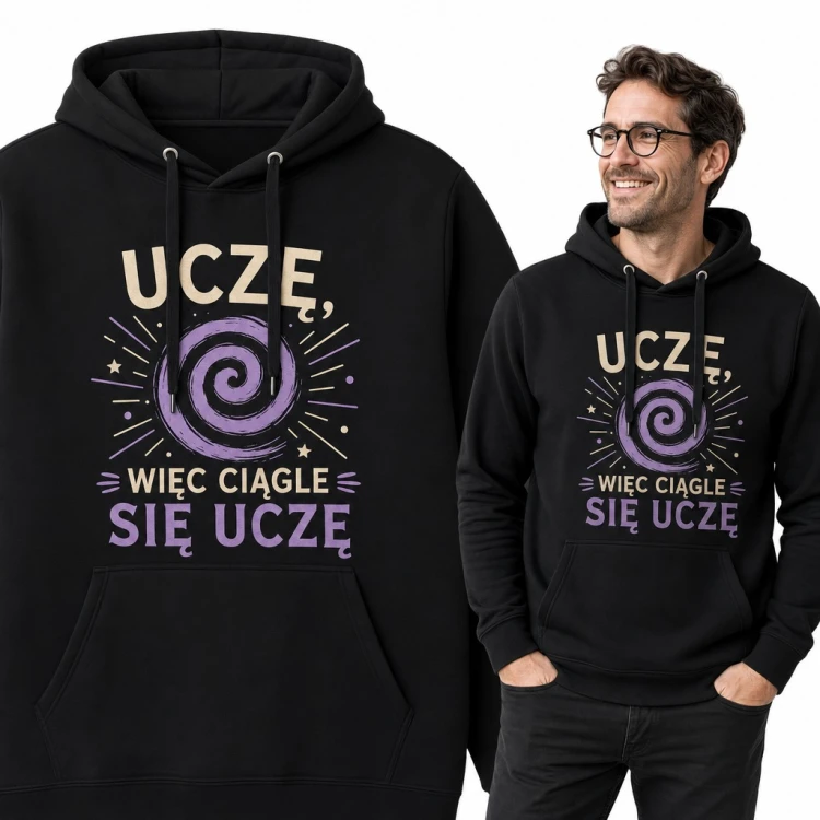 Bluza męska z kapturem - „Uczę, więc ciągle się uczę” dla nauczyciela