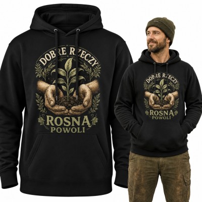 Bluza męska z kapturem „Dobre rzeczy rosną powoli” - dłonie z sadzonką dla ogrodnika