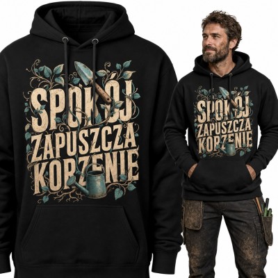 Bluza męska z kapturem - „Spokój zapuszcza korzenie” z konewką dla ogrodnika