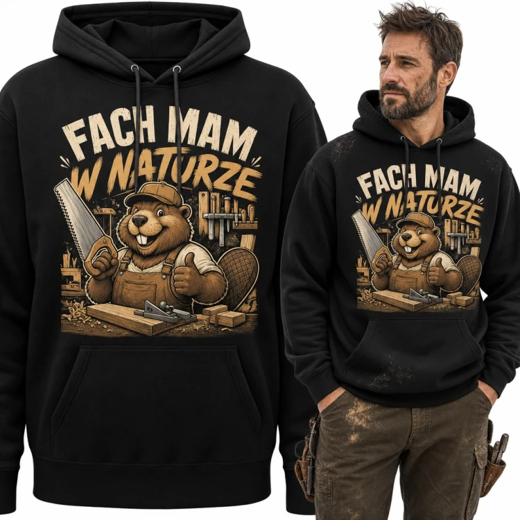Bluza męska z kapturem - bóbr stolarz z piłą „Fach mam w naturze” dla stolarza
