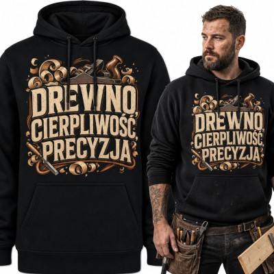 Bluza męska z kapturem - „Drewno, cierpliwość, precyzja” z heblem i dłutem dla stolarza