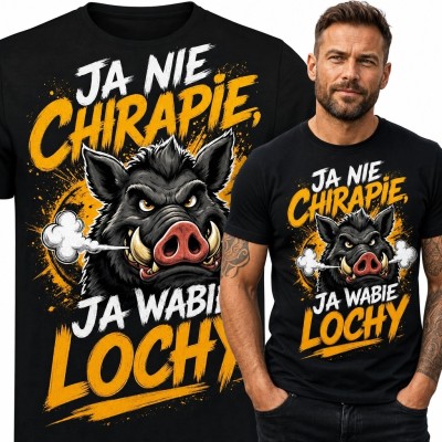 Koszulka męska z dzikiem „Ja nie chrapię, ja wabię lochy” - śmieszny wzór