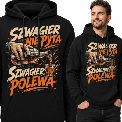 Bluza męska z kapturem „Szwagier nie pyta, szwagier polewa” - butelka i kieliszek