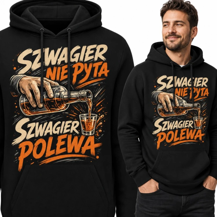 Bluza męska z kapturem „Szwagier nie pyta, szwagier polewa” - butelka i kieliszek