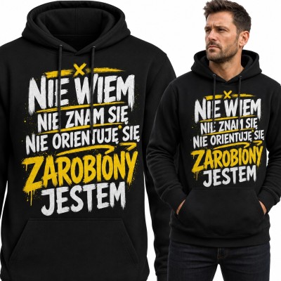 Bluza męska z kapturem „Nie wiem, nie znam się, nie orientuję się, zarobiony jestem” - kultowy tekst