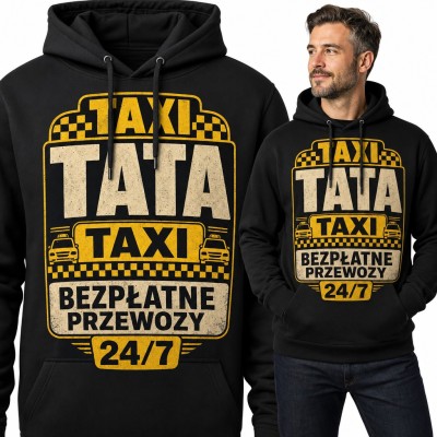 Bluza męska z kapturem „Taxi tata taxi bezpłatne przewozy 24/7” - śmieszny prezent dla taty