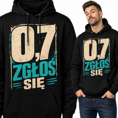 Bluza męska z kapturem - śmieszny napis „0,7 zgłoś się” na imprezę