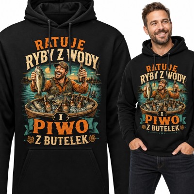 Bluza męska z kapturem - „Ratuję ryby z wody i piwo z butelek” dla wędkarza