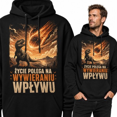 Bluza męska z kapturem - T-rex i meteoryt z napisem „Życie polega na wywieraniu wpływu”