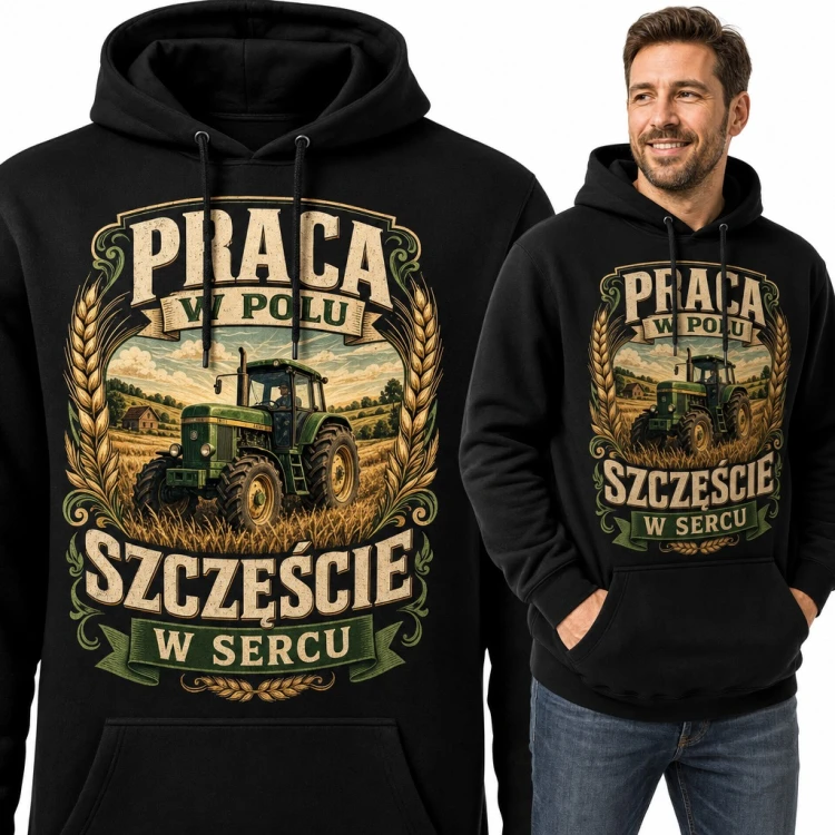 Bluza męska z kapturem - „Praca w polu, szczęście w sercu” z traktorem dla rolnika