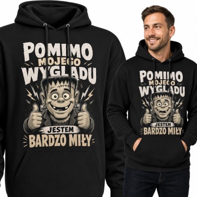 Bluza męska z kapturem - Frankenstein „Pomimo mojego wyglądu jestem bardzo miły”