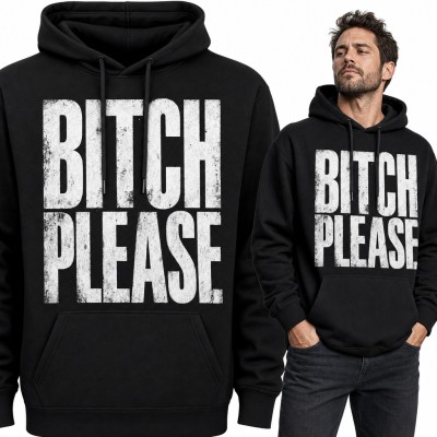 Bluza męska z kapturem „Bitch please” - wielki napis w stylu grunge