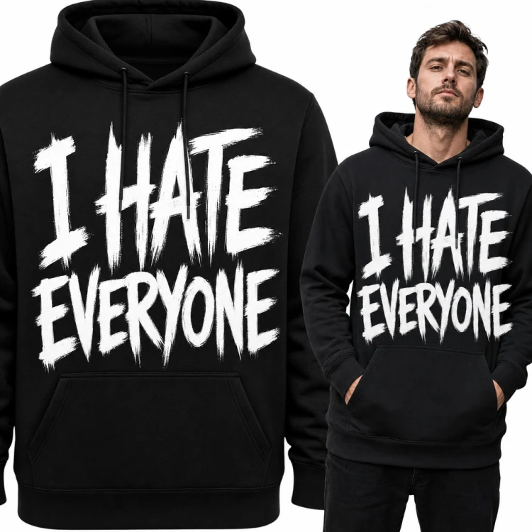 Bluza męska z kapturem - „I hate everyone” sarkastyczny napis pędzlem