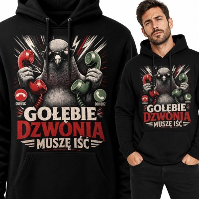 Bluza męska z kapturem - „Gołębie dzwonią, muszę iść” dla gołębiarza
