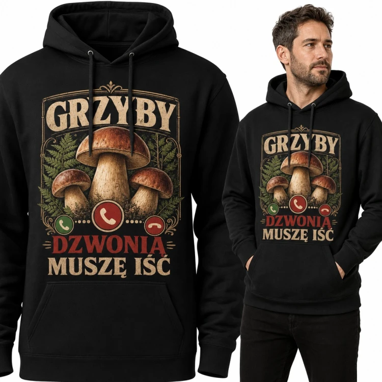 Bluza męska z kapturem „Grzyby dzwonią, muszę iść” - borowiki dla grzybiarza