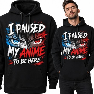 Bluza męska z kapturem - „I paused my anime to be here” z oczami postaci anime
