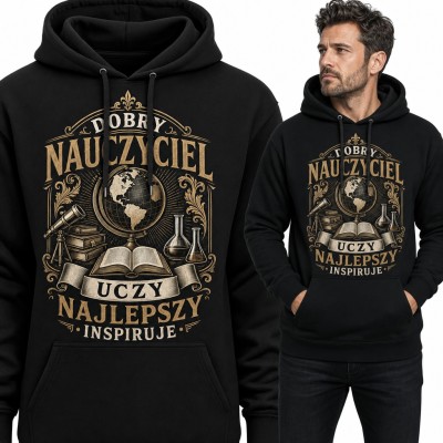 Bluza męska z kapturem - nauczyciel z globusem i książkami „Dobry nauczyciel uczy, najlepszy inspiruje”