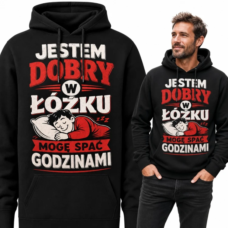 Bluza męska z kapturem - śmieszny napis „Jestem dobry w łóżku, mogę spać godzinami” dla śpiocha