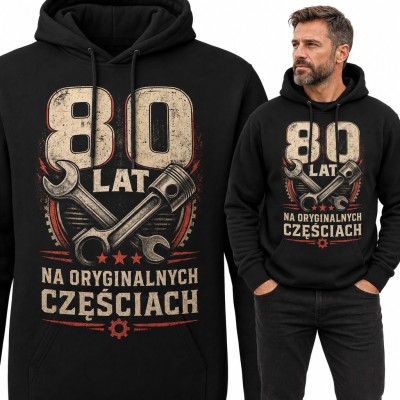 Bluza męska z kapturem na 80 urodziny - „80 lat na oryginalnych częściach” z tłokiem i kluczem