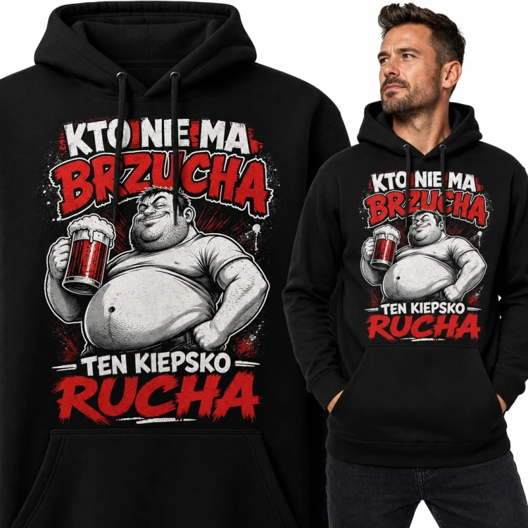 Bluza męska z kapturem - „Kto nie ma brzucha ten kiepsko rucha” z grubaskiem i kuflem piwa