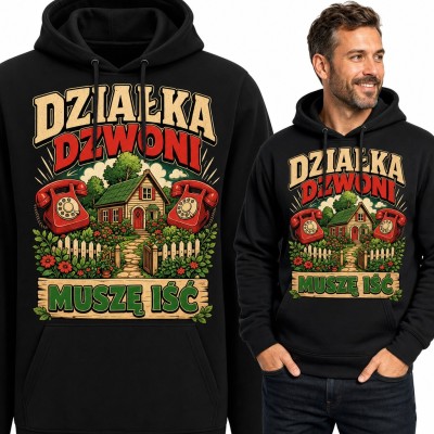 Bluza męska z kapturem „Działka dzwoni, muszę iść” - dla działkowca z domkiem i telefonami