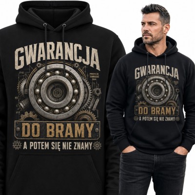 Bluza męska z kapturem - „Gwarancja do bramy a potem się nie znamy” z łożyskiem dla mechanika