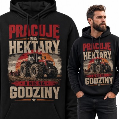 Bluza męska z kapturem - „Pracuję na hektary, a nie na godziny” z traktorem dla rolnika